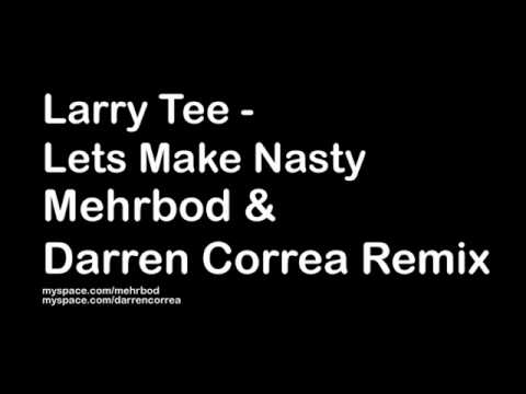 Larry Tee - Let Make Nasty (Mehrbod & Darren Correa Remix)