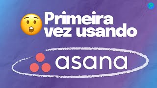  - Asana. Primeira vez utilizando essa ferramenta (Live) 😲