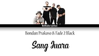 Download lagu Bondan Prakoso & Fade 2 Black - Sang Juara (Lirik) Bebulu Lyrics mp3