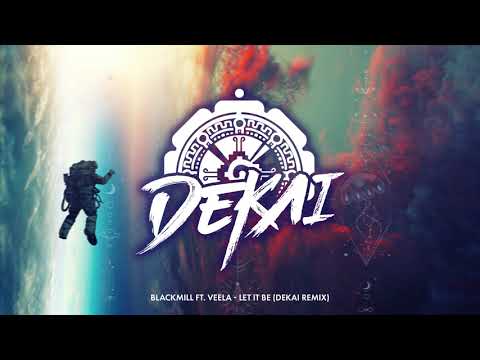 Blackmill Feat. Veela - Let It Be (DEKAI Remix)