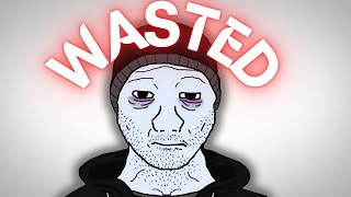 Wojak WASTED his LIFE