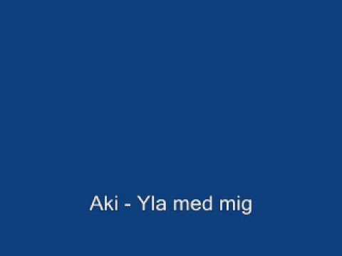 Aki - Yla med mig