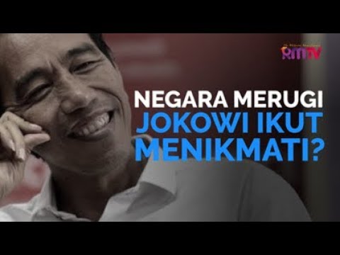 Negara Merugi, Jokowi Ikut Menikmati?