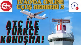 IVAO'da Online Uçuş Rehberi 3: ATC ile TÜRKÇE Konuşma Rehberi! Artık Korkmadan U