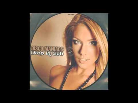 Disco Maniacs - Drop In Club (Discoblaster Club Mix)