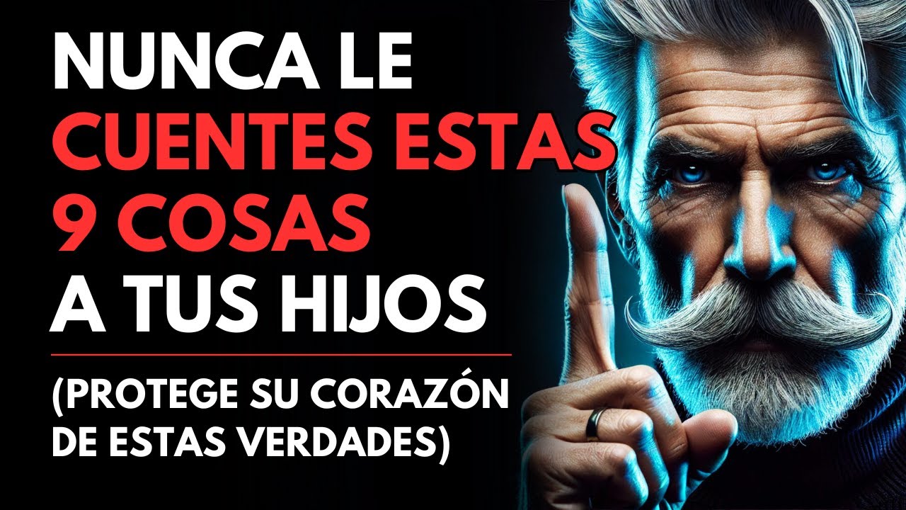 9 Cosas que NUNCA Deberías Contar a Tus Hijos - Sabiduría para vivir