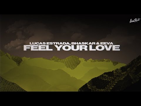 FEEL YOUR LOVE - BHASKAR, LUCAS ESTRADA, EEVA (LYRIC VIDEO)