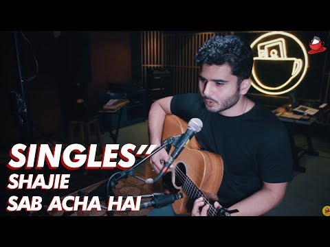 SINGLES" // 16 // Shajie - Sab Acha Hai