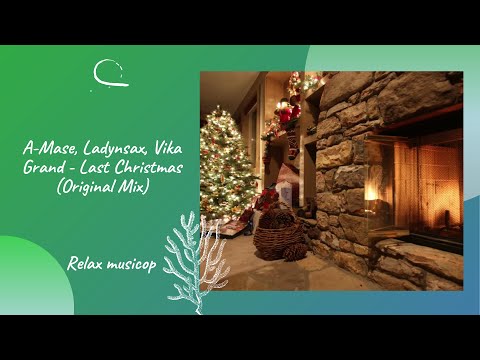 A  Mase  Ladynsax  Vika  Grand   Last Christmas (Original Mix) Relax musicop