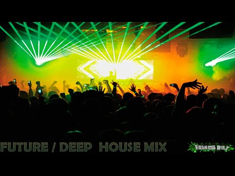 FUTURE / DEEP  HOUSE MIX | DJ FRANCIS DIAZ ( LIVE SOUND )