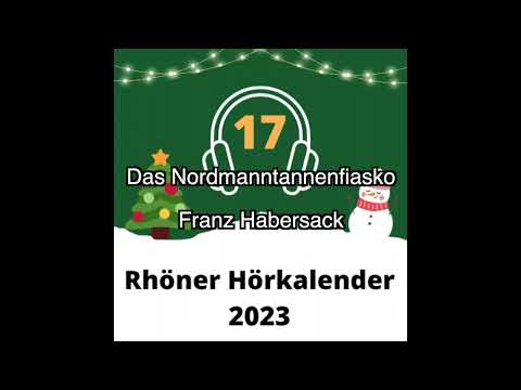 17 - Das Nordmanntannenfiasko (Franz Habersack) / Rhöner Hörkalender 2023