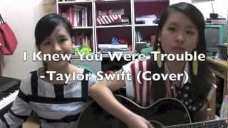 I Knew You Were Trouble-Taylor Swift (Covered by Joanne and Julia)