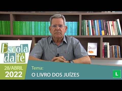 Escola da Fé - O Livro dos Juízes (28/04/2022)