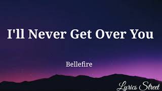 I&#39;ll Never Get Over You || Bellefire ||Lyric Video@lyricsstreet5409#lyrics#lovesong#90s