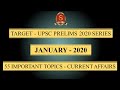 Target - UPSC Prelims 2020 Series || Current Affairs || January 2020 || 55 Important Topics || Target - UPSC Prelims 2020 Series || Current Affairs || January 2020 || 55 Important Topics ||
