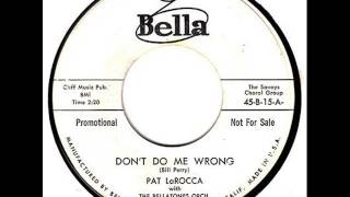 Pat LaRocca - Don't Do Me Wrong (Bella 15) 1959