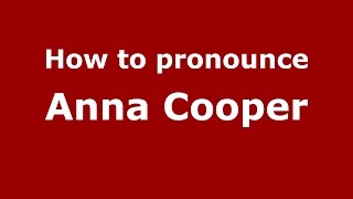 How to pronounce Anna Cooper