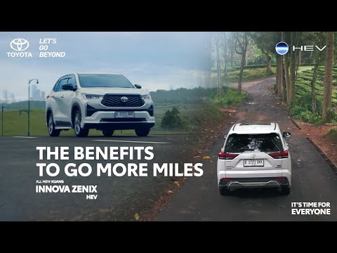The All-New Kijang Innova Zenix HEV - The Benefits To Go More Miles​