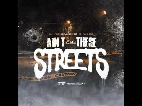 Chino Bambino X Nizzo - Ain't Safe In These Streets
