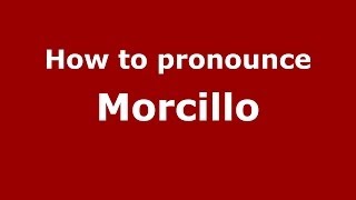 How to pronounce Morcillo