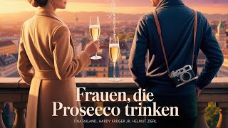 Frauen die Prosecco trinken I Deutscher Film 2001 I Tina Ruland,Hardy Krüger Jr, Helmut Zierl