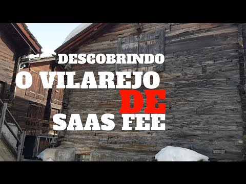 Descobrindo o vilarejo de Saas-Fee