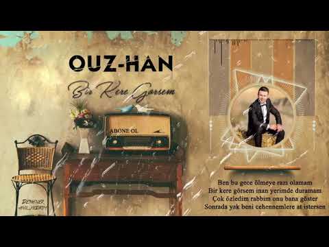 Ouz-Han - Bir Kere Görsem (Official Video)