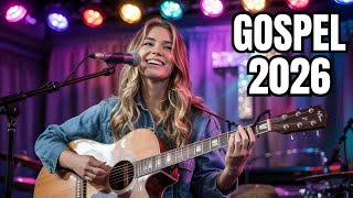 Sucessos Gospel 2026 🙏 Louvores e Adoração 🎶 Músicas Para Começar o Dia com Deus e Esperança