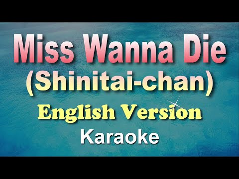 MISS WANNA DIE - Shinitai-chan || JubyPhonic [ English ]  (KARAOKE VERSION)