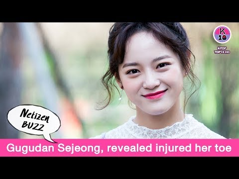 💬 Netizen Buzz 👉 Gugudan Sejeong, revealed injured her toe