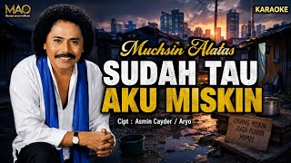 Download lagu MUCHSIN ALATAS - SUDAH TAU AKU MISKIN |  KARAOKE ORIGINAL mp3