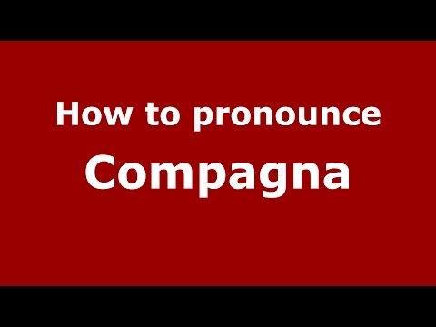 How to pronounce Compagna (Italian/Italy)  - PronounceNames.com