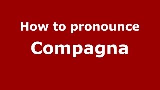 How to pronounce Compagna
