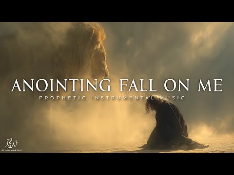 Anointing Fall On Me - Anointed Deep Prophetic Worship Instrumental