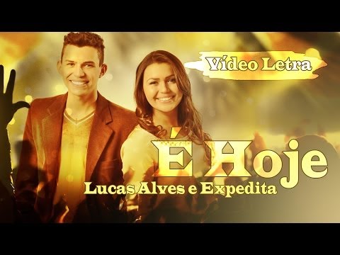 Lucas Alves e Expedita - É Hoje - Líric Vídeo