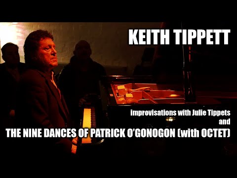 Keith Tippett Octet - The Nine Dances Of Patrick O'Gonogon live + Improvisations with Julie Tippetts