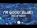 David Guetta & Bebe Rexha - I'm Good (Blue) (Sped up)