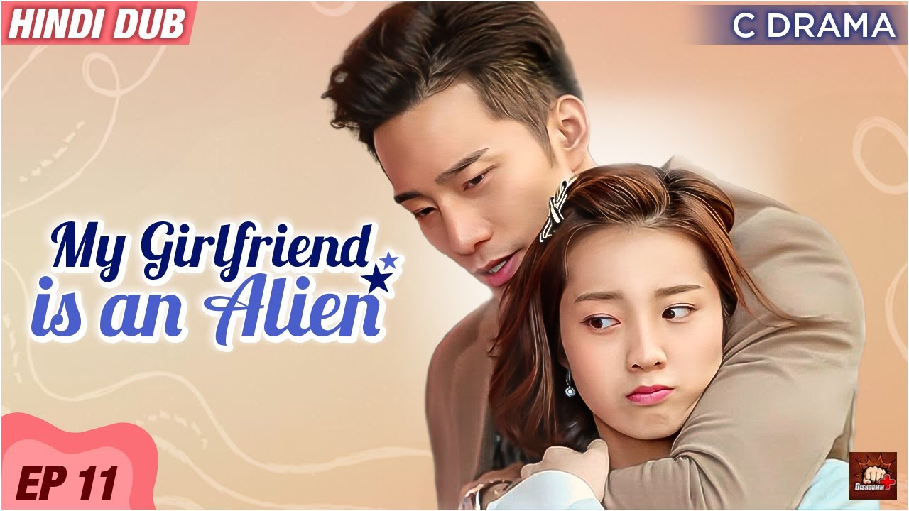 My Girlfriend Is an Alien - Ep #11 | Eng Subs | Hindi Dubbed C Drama | Fantasy Romance Web Series
