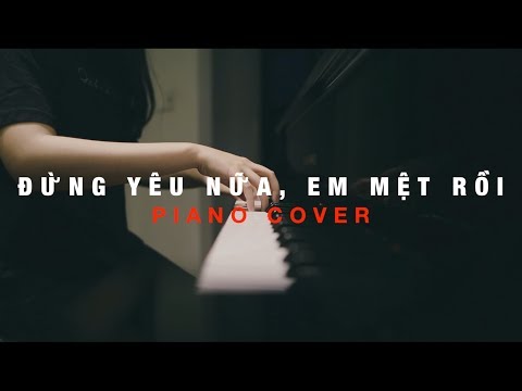 MIN - ĐỪNG YÊU NỮA, EM MỆT RỒI | PIANO COVER #AnCoong