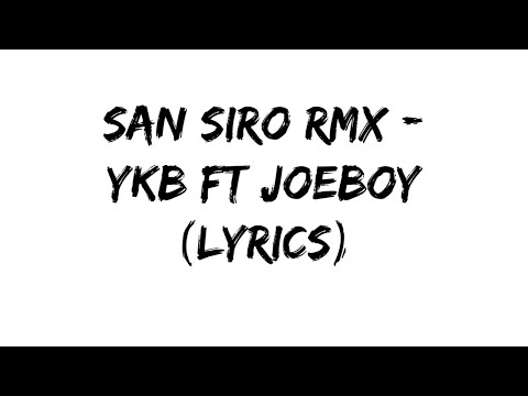 San Siro RMX  - YKB ft Joeboy (Lyrics)
