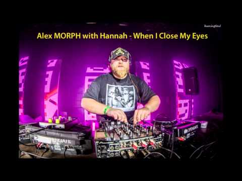 Alex M O R P H & Hannah When I Close My Eyes (the remixes)