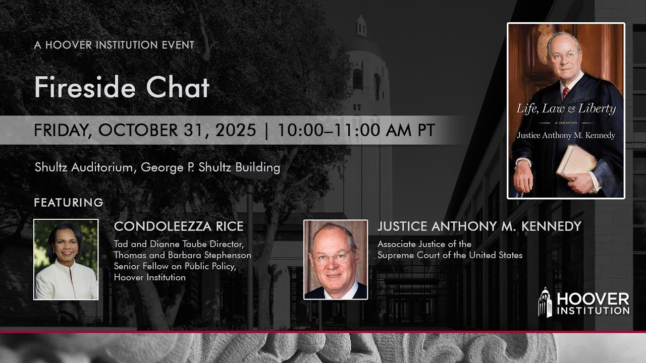 Fireside Chat With Justice Anthony M. Kennedy and Secretary Condoleezza Rice | Hoover Institution