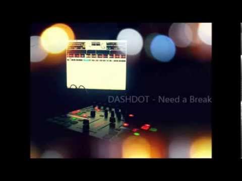 DASHDOT - Need a Break (Original Mix)