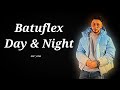 Batuflex - Day & Night 🌗 (Uzun Hali)