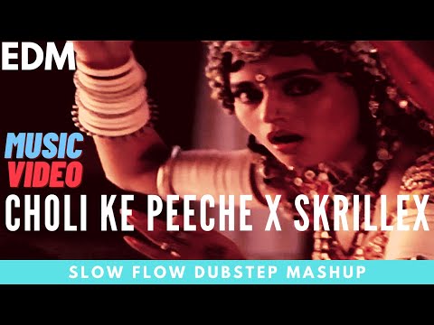 Choli Ke Peeche Kya Hai X Skrillex (SLOW FLOW Dubstep Mashup) (Music Video)