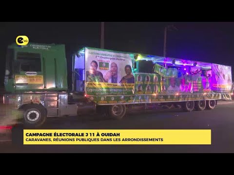 CAMPAGNE ÉLECTORALE J 11 À OUIDAH : CARAVANES, RÉUNIONS PUBLIQUES DANS LES ARRONDISSEMENTS.