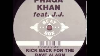 Praga Khan Feat. J.J - Kick Back For The Rave Alarm