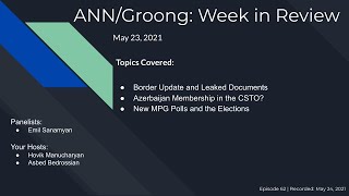 Border Update & Leaks | Azerbaijan in the CSTO? | New Poll & Elections | (Ep #62) - May 23, 2021