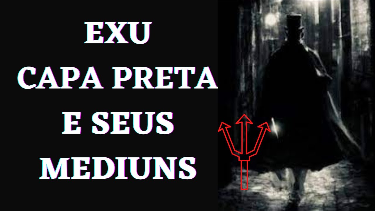 Exu Capa Preta e seus Médiuns