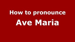 How to pronounce Ave Maria